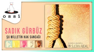 Sadık Gürbüz / Şu Milletin Hak Salıncağı