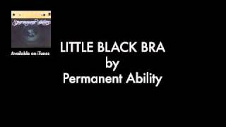 Little Black Bra by Permanent Ability