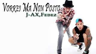 J-ax, Fedez - Vorrei Ma Non Posto [LYRICS] (TESTO+ AUDIO)
