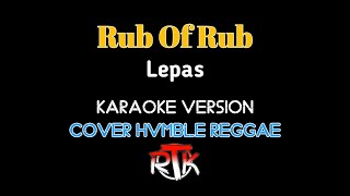 Download lagu RUB OF RUB - Lepas COVER HVMBLE REGGAE (Versi Karaoke) mp3