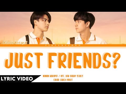 NANON KORAPAT - Just Friends? แค่เพื่อนมั้ง | (Thai/Rom/Eng) Lyric Video