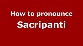 How to pronounce Sacripanti