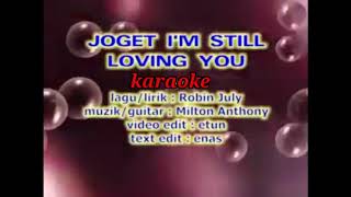Download lagu Joget i'm still loving you_Robin July (karaoke version) mp3
