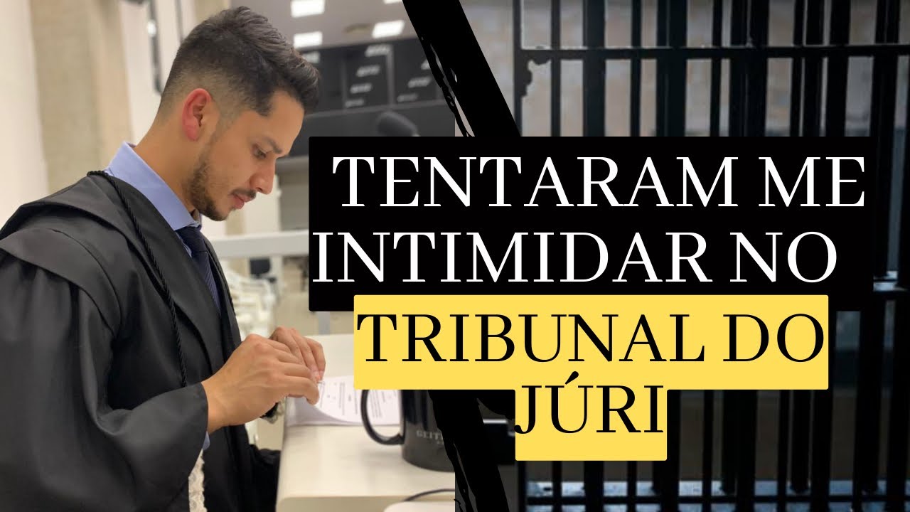 Tentaram me intimidar no Exercício da Defesa no Tribunal do Júri