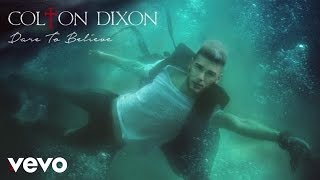 Colton Dixon - Dare To Believe (Audio)