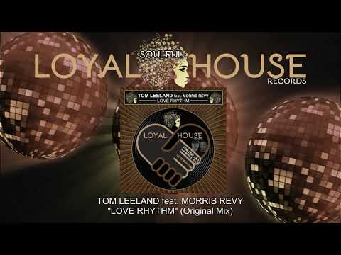 "TOM LEELAND feat. MORRIS RAVY - LOVE RHYTHM" (Original Mix)