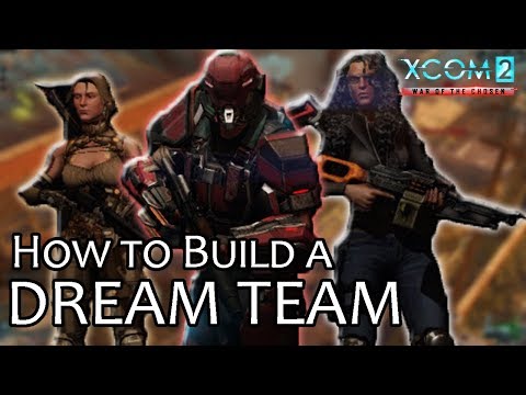 How to Build a Dream Team, in-Depth Guide 🌏 XCOM 2: War of the Chosen Guide