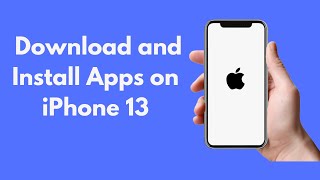 iPhone 13: How to Download and Install Apps on iPhone 13