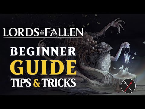 Lords of the Fallen Ultimate Beginners Guide