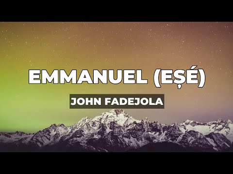 John Fadejola - Emmanuel (Esé) (Lyrics)