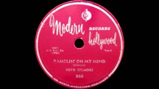 Boyd Gilmore - Ramblin' On My Mind