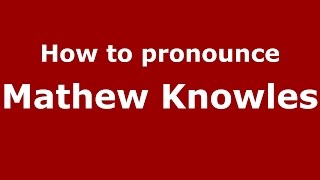 How to pronounce Mathew Knowles