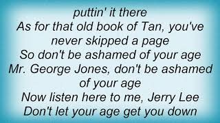 Jerry Lee Lewis - Don&#39;t Be Ashamed Of Your Age Lyrics