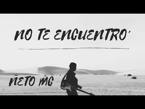 NETO MC - NO TE ENCUENTRO.
