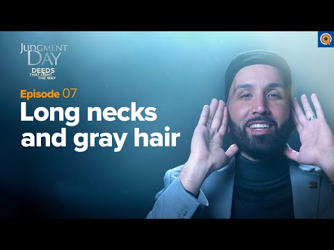 Long Necks and Gray Hair | Judgment Day | Ep. 7 — Dr. Omar Suleiman