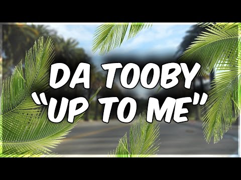 Da Tooby - "Up To Me" (OFFICIAL MUSIC VIDEO)