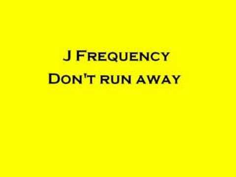 J Frequency - Dont run away