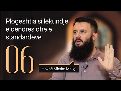 06. Plogështia si lëkundje e qendrës dhe e standardeve -  Hoxhë Mirsim Maliçi