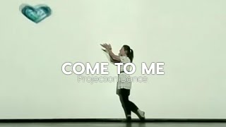 Come To Me by Bethel Music |  Projection Dance
