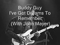 Buddy Guy-I've Got Dreams To Remember (With John Mayer)