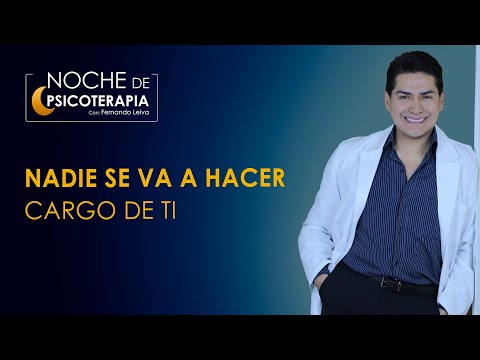 NADIE SE VA A HACER CARGO DE TI - Psicólogo Fernando Leiva (Programa de contenido psicológico)