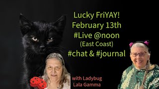 Lucky 🍀 FriYAY! #Live @noon (East Coast) #Chat & #Journal