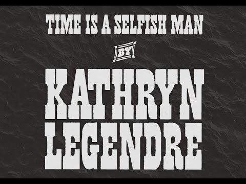 Kathryn Legendre Time Is A Selfish Man CXCW 2015