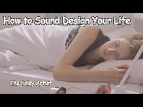 How to Sound Design Your Life (The Foley Artist)