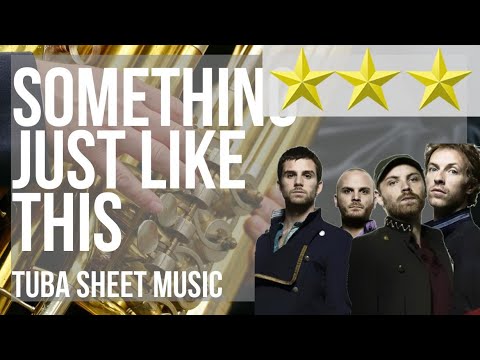 Tuba Sheet Music: How to play Something Just Like This by The Chainsmokers ft Coldplay