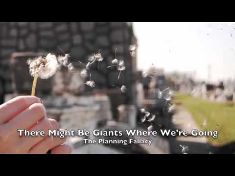 There Might Be Giants Where We're Going - The Planning Fallacy