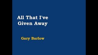 All That I&#39;ve Given Away - Gary Barlow [lyric video]