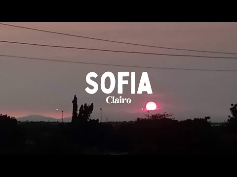Sofia- Clairo (But, oh my god, I think I'm in love with you) Lyrics