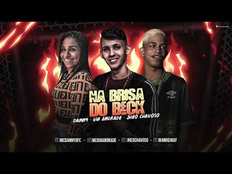 JHEO CHAVOSO GUI ANDRADE MC DANNY ( NA BRISA DO BECK)