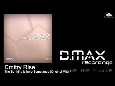 Dmitry Rise - The Sunhine is here Sometimes (Original Mix)