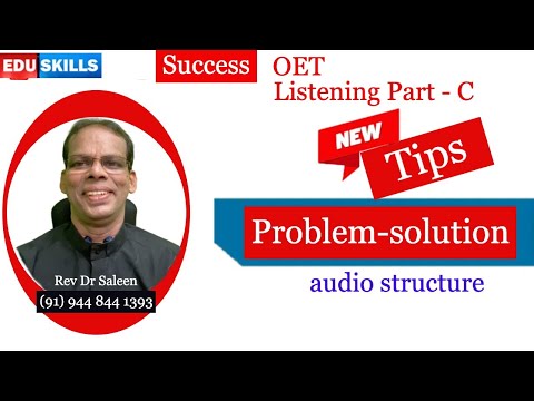 OET Listening Part - C:   Tips:  Problem solution Paragraph Structure