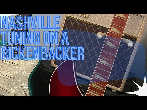 Nashville tuning on a Rickenbacker guitar is magical