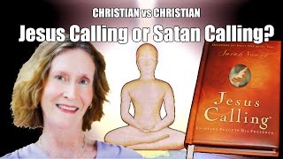 CHRISTIAN vs CHRISTIAN: Jesus Calling or Satan Calling?