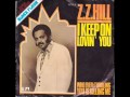 Z.Z. Hill - I keep on lovin´ you