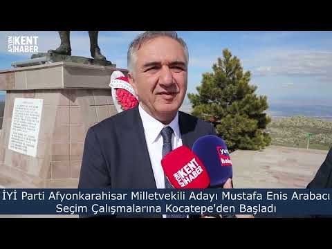 Mustafa Enis Arabacı Kocatepe'den Seçim Çalışmalarına Başlad...