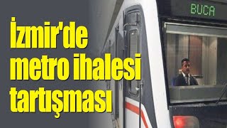 İzmir'de metro ihalesi tartışması