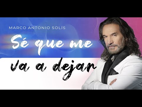 Se Que Me Va A Dejar - Marco Antonio Solis