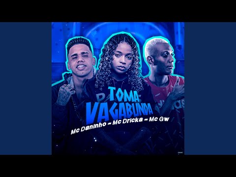 Toma Vagabunda (feat. Mc Gw & Mc Dricka)