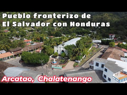 DESCUBRE ARCATAO CHALATENAGO Y SU HISTORIA