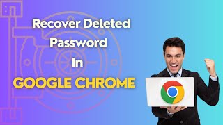 How To Recover Deleted Passwords In Google Chrome? Restore Deleted Password On Google Chrome