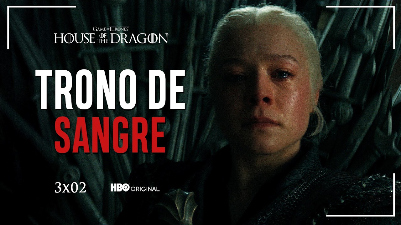 HOUSE OF THE DRAGON: TRONO de SANGRE | 3X02 - Análisis