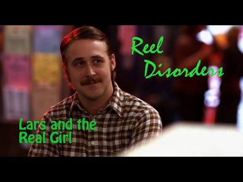 Reel Disorders - Lars and the Real Girl (2007)
