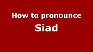 How to pronounce Siad