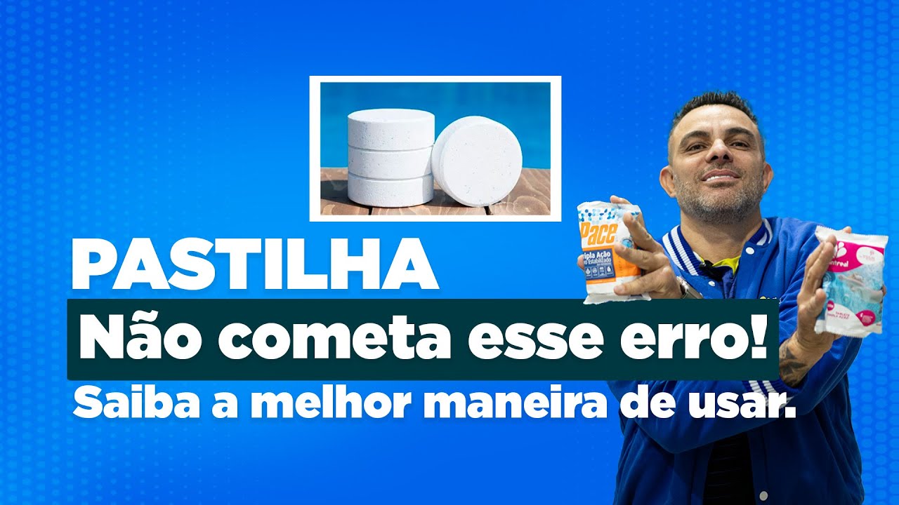 SAIBA COMO USAR PASTILHA DA MELHOR MANEIRA NA SUA PISCINA !