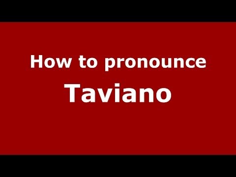 How to pronounce Taviano (Italian/Italy) - PronounceNames.com