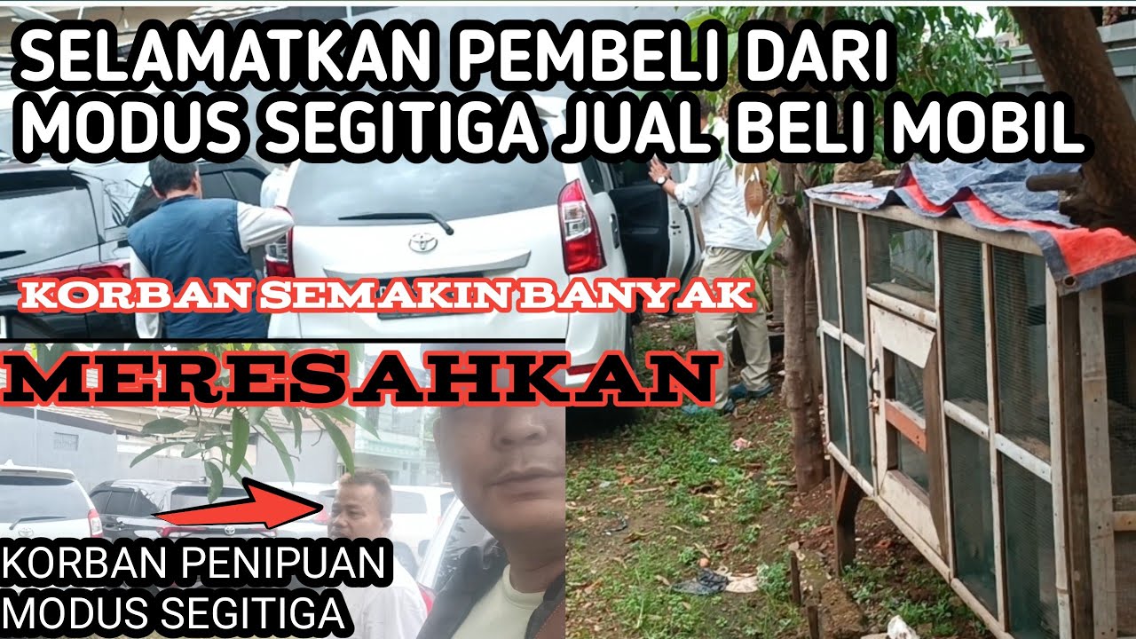 🔴BAHAYA SEMAKIN BANYAK KORBAN PENIPUAN SEGITIGA JUAL BELI MOBIL, HARAP BERHATI-HATI